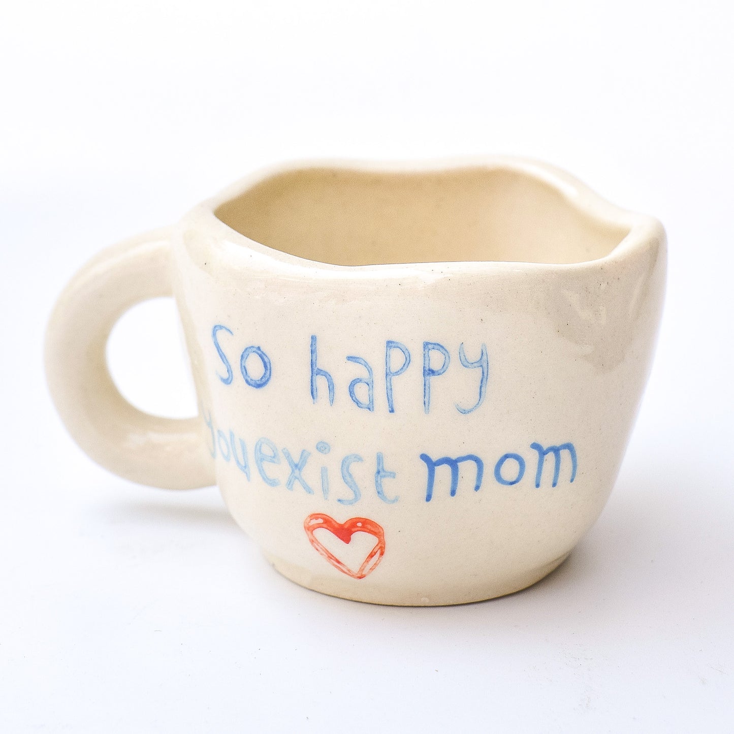 Cute Ceramic Mug - Happy You Exist Mom