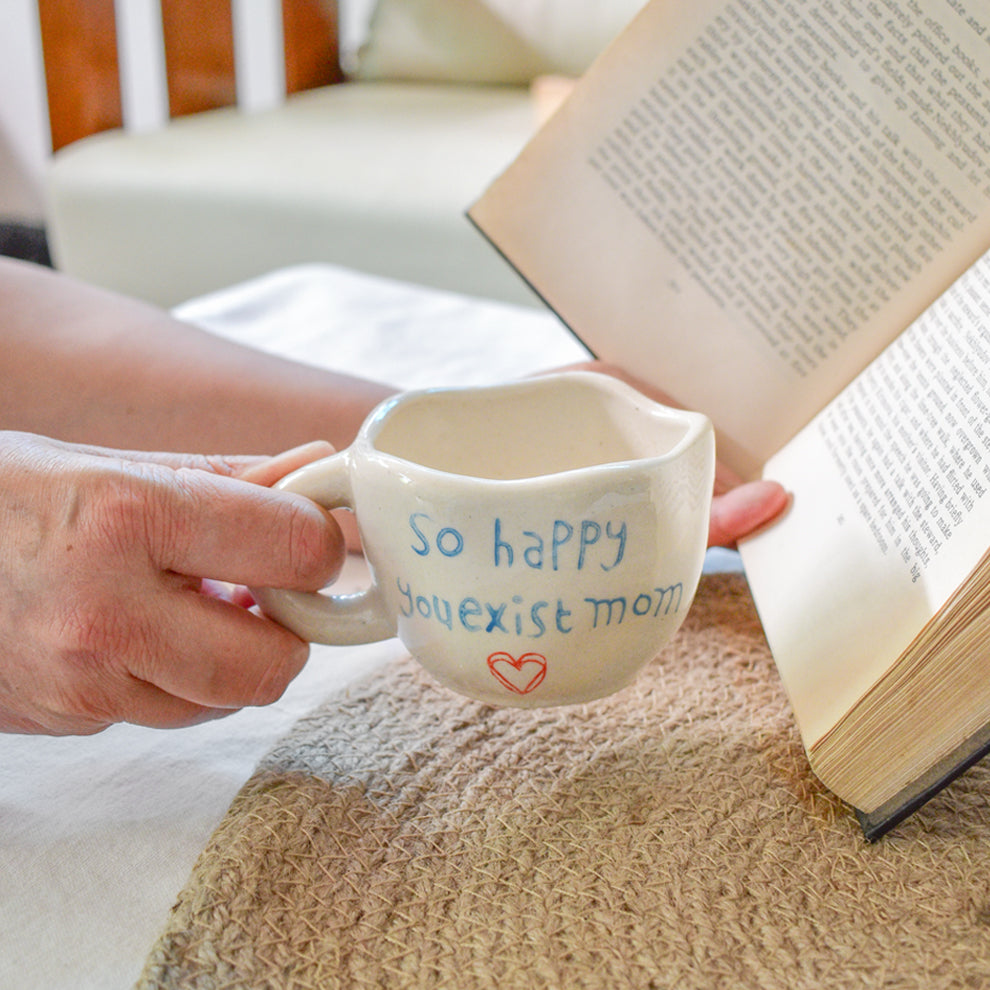 Cute Ceramic Mug - Happy You Exist Mom