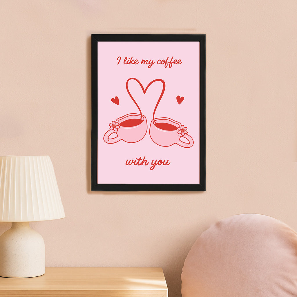 I Like My Coffee With You Poster – Cute Coffee Love Wall Art